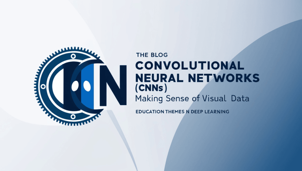 Convolutional Neural Networks (CNNs)