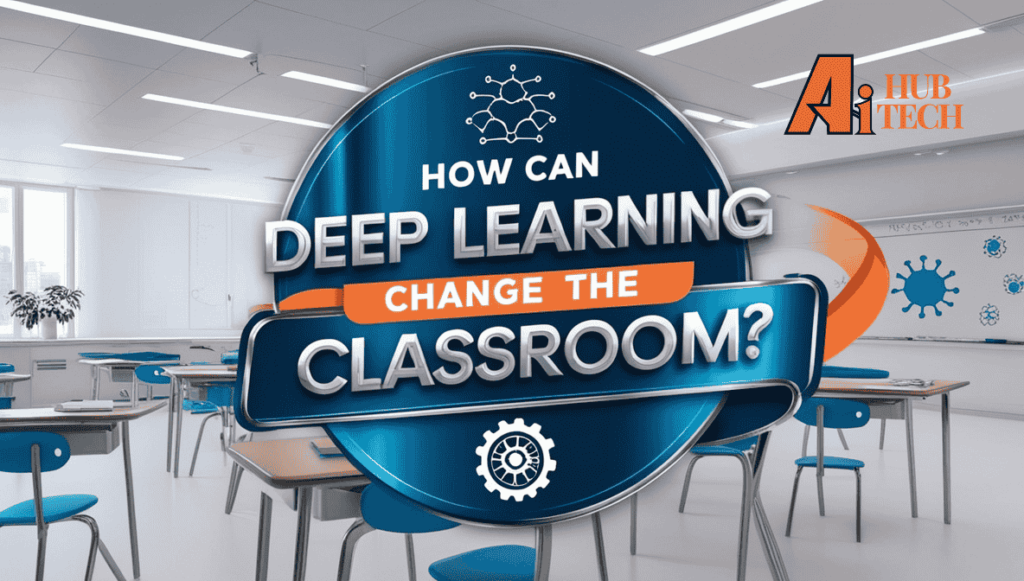 Deep Learning Change the Classroom